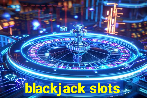 blackjack slots