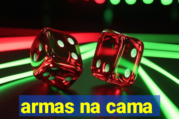 armas na cama