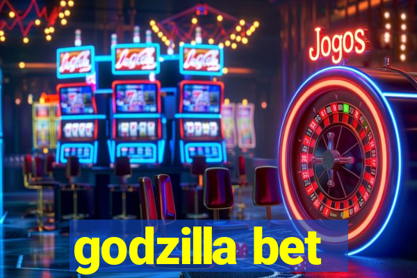 godzilla bet