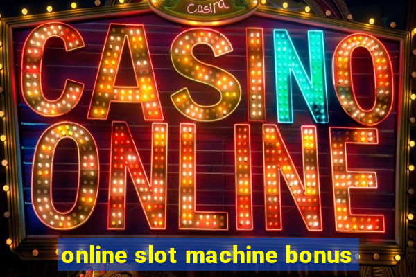 online slot machine bonus