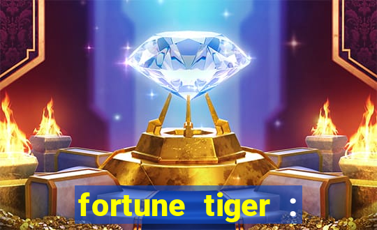 fortune tiger : jogo do tigre