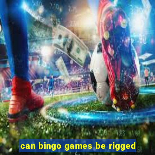 can bingo games be rigged