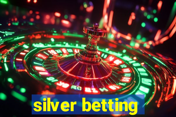 silver betting