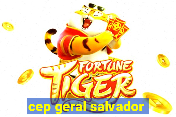 cep geral salvador