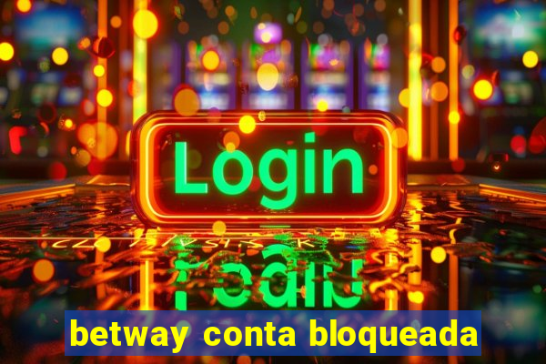 betway conta bloqueada