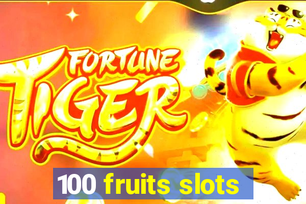 100 fruits slots