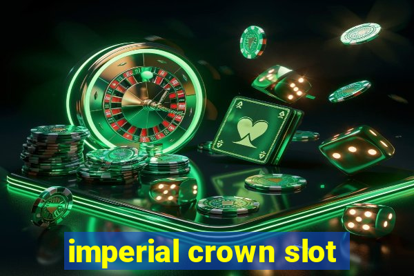 imperial crown slot