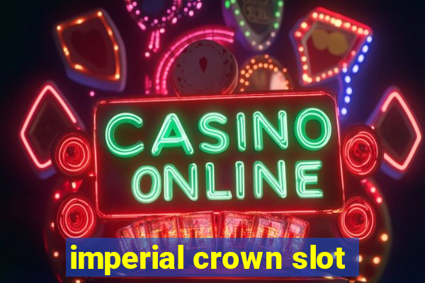 imperial crown slot