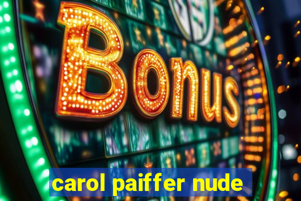 carol paiffer nude