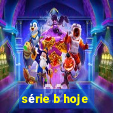 série b hoje