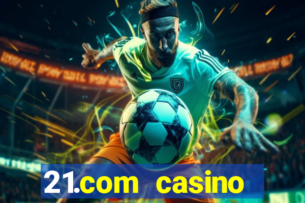 21.com casino online poker