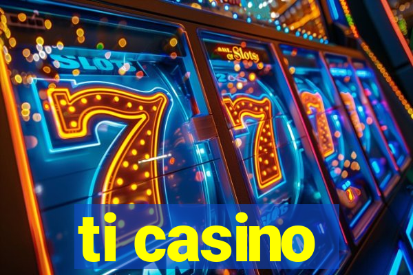 ti casino