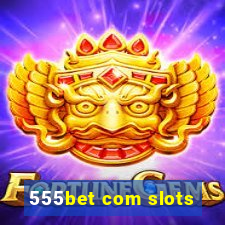 555bet com slots