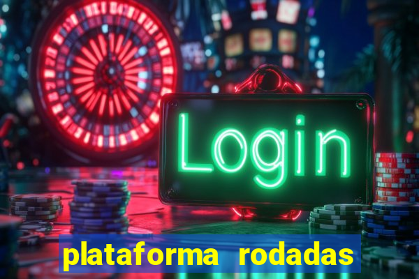 plataforma rodadas gratis sem deposito