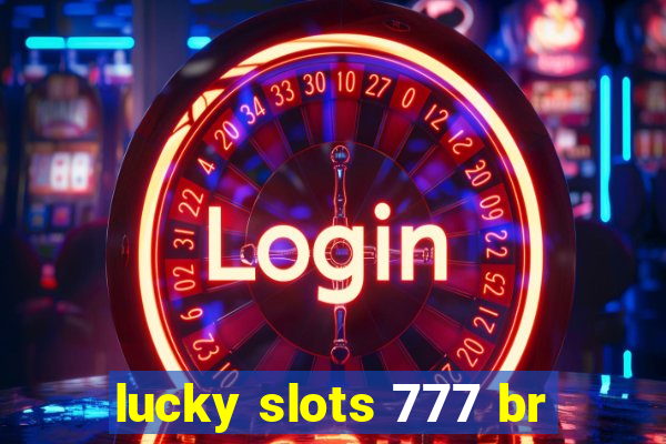 lucky slots 777 br