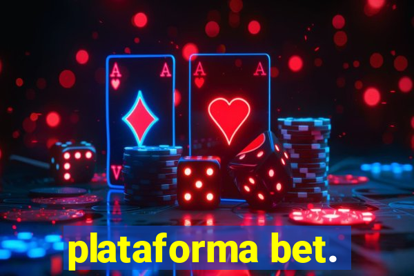 plataforma bet.