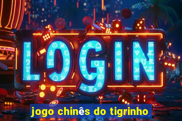 jogo chinês do tigrinho