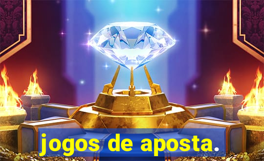 jogos de aposta.