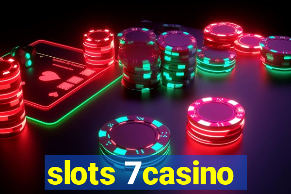 slots 7casino