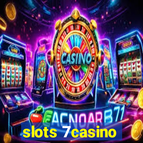 slots 7casino