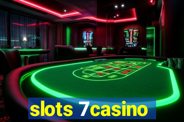 slots 7casino