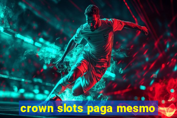 crown slots paga mesmo