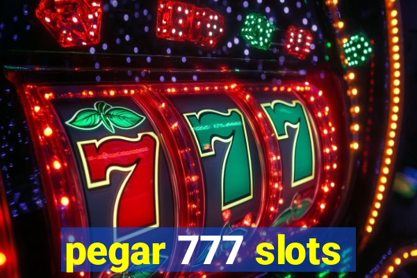 pegar 777 slots