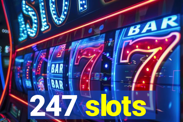 247 slots