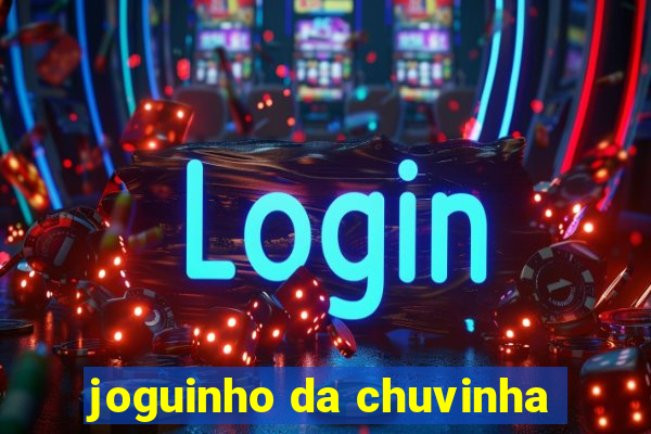 joguinho da chuvinha