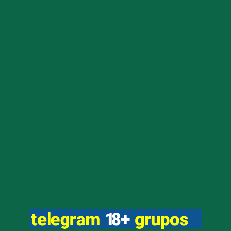 telegram 18+ grupos