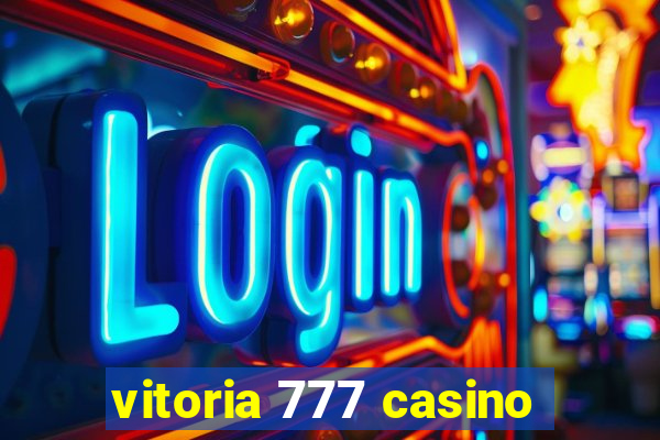 vitoria 777 casino