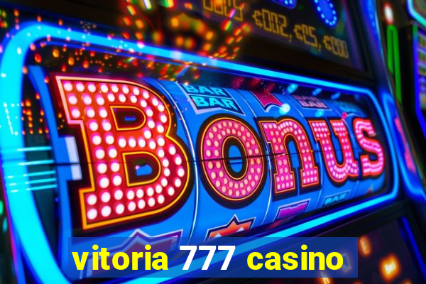 vitoria 777 casino