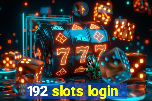 192 slots login