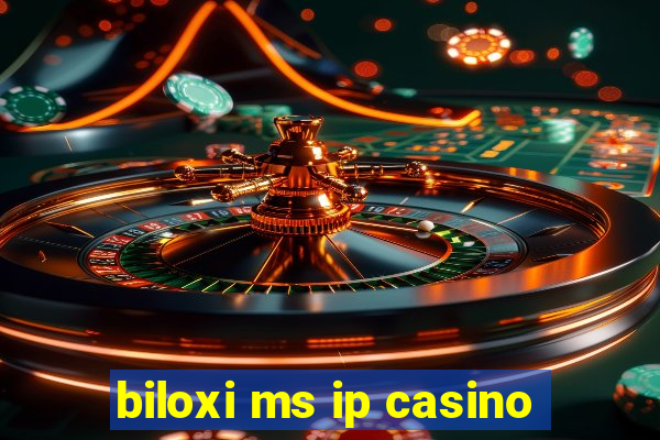 biloxi ms ip casino