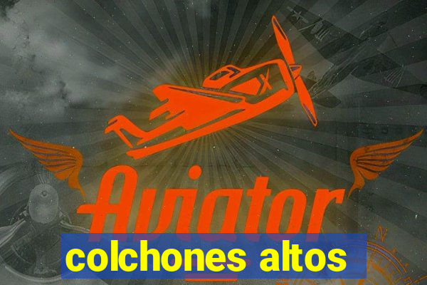 colchones altos