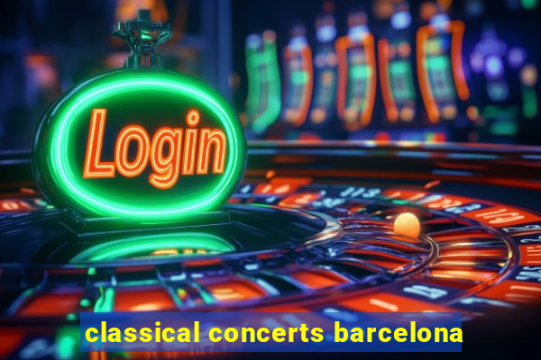 classical concerts barcelona