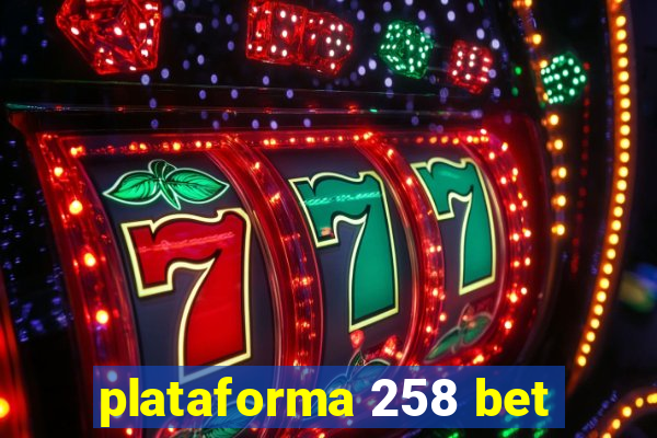 plataforma 258 bet