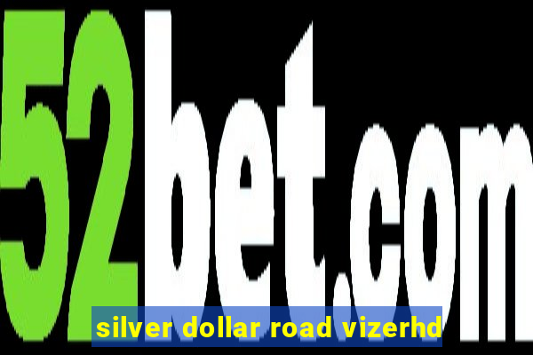 silver dollar road vizerhd