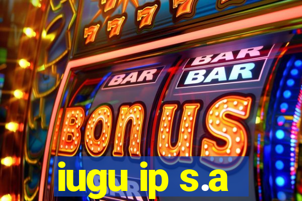 iugu ip s.a