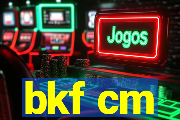 bkf cm