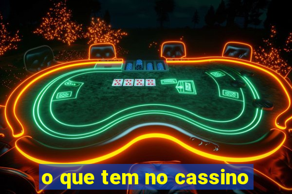 o que tem no cassino