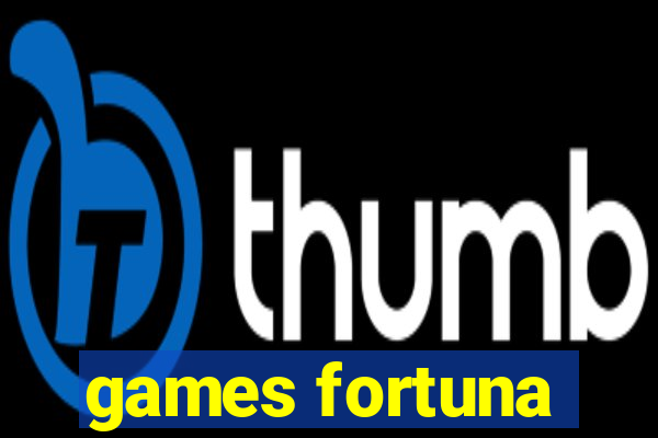 games fortuna