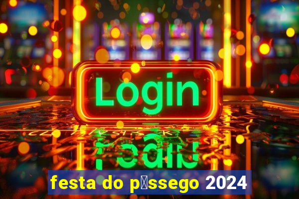 festa do p锚ssego 2024