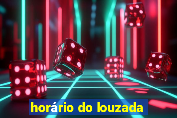 horário do louzada