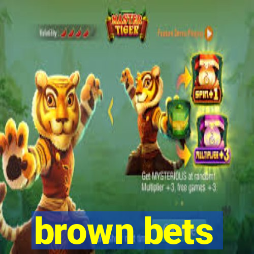 brown bets