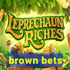 brown bets