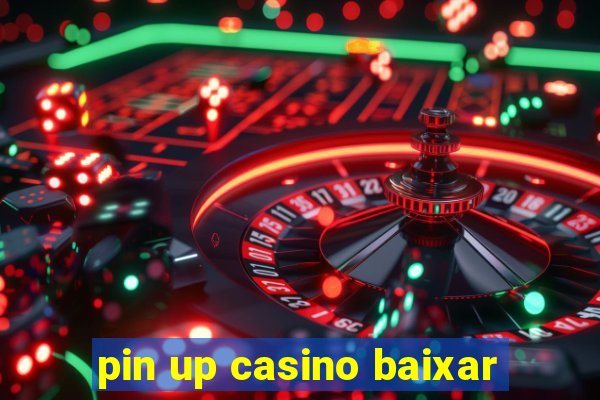 pin up casino baixar