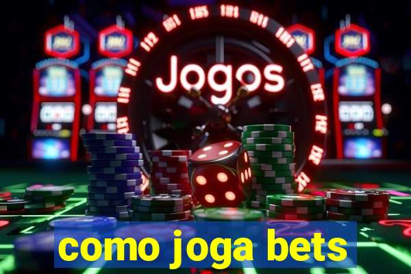 como joga bets