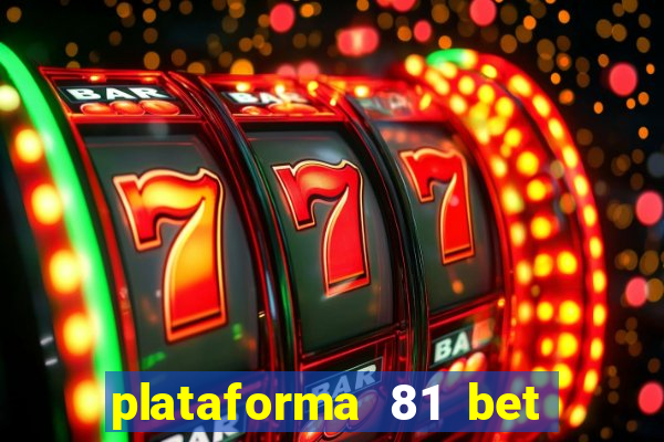 plataforma 81 bet é confiável