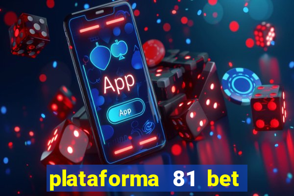 plataforma 81 bet é confiável